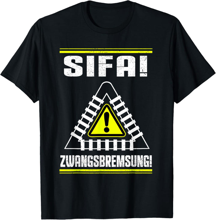 Sifa! Zwangsbremsung! Lustiges Lokführer Triebfahrzeugführer T-Shirt