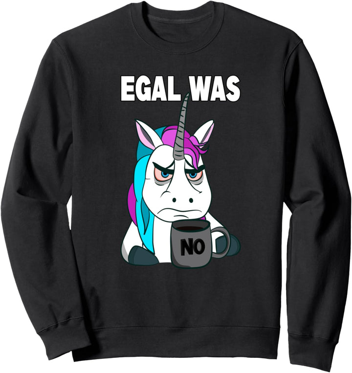 Egal was - no. Mürrisches lustiges Einhorn mit Kaffeetasse Sweatshirt