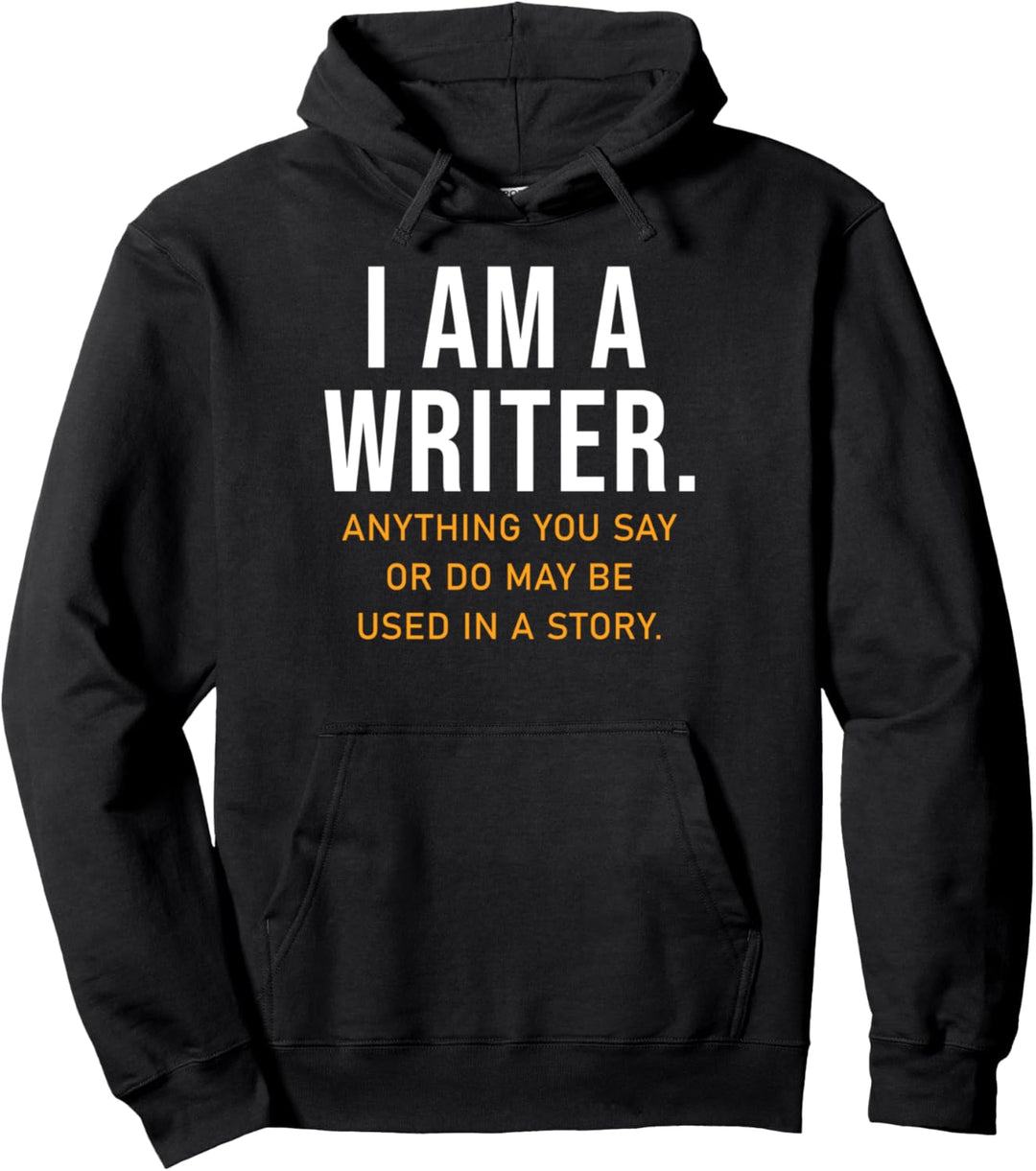 I Am A Writer Shirt Funny Author Novelist Writers Gift Pullover Hoodie