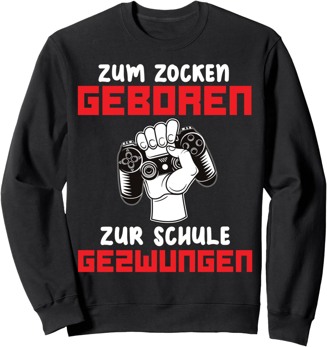 Zum Zocken geboren zur Schule gezwungen I Lustiges Gamer Sweatshirt
