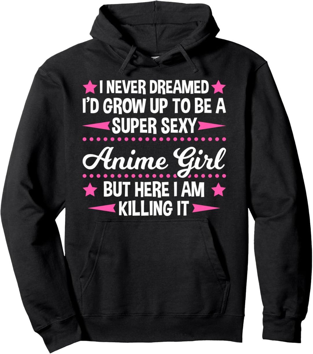 Ich bin ein super sexy Anime Girl Anime Girl Pullover Hoodie