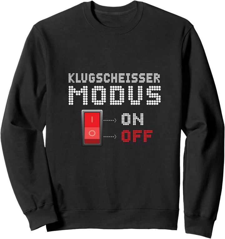 Klugscheisser Modus On Besserwisser und Klugscheisser Sweatshirt