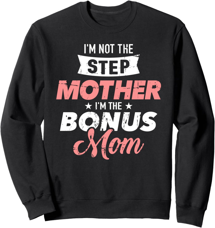 Nicht die Stiefmutter sondern die Bonus Mama lustiger Spruch Sweatshirt