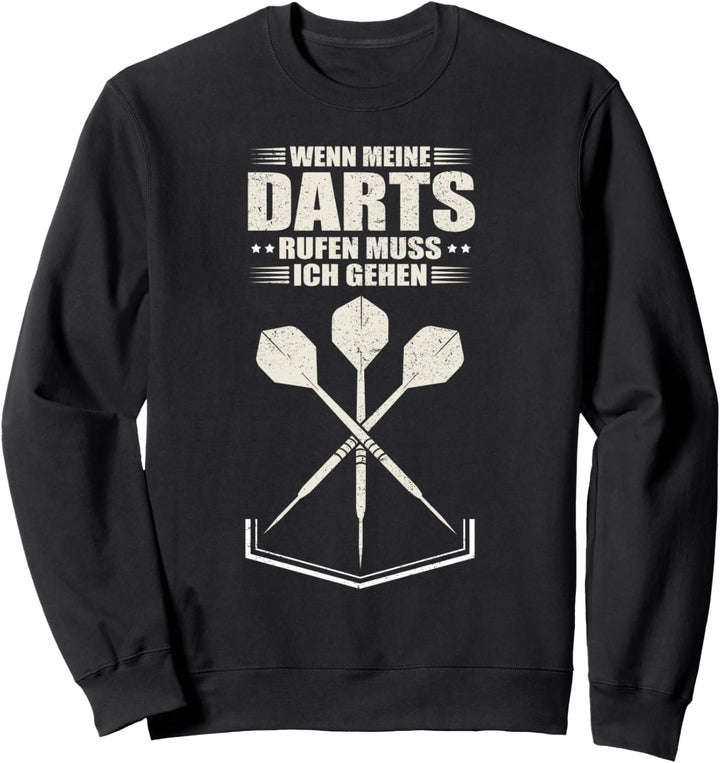 Wenn meine Darts rufen muss ich gehen! Dartspieler Sweatshirt