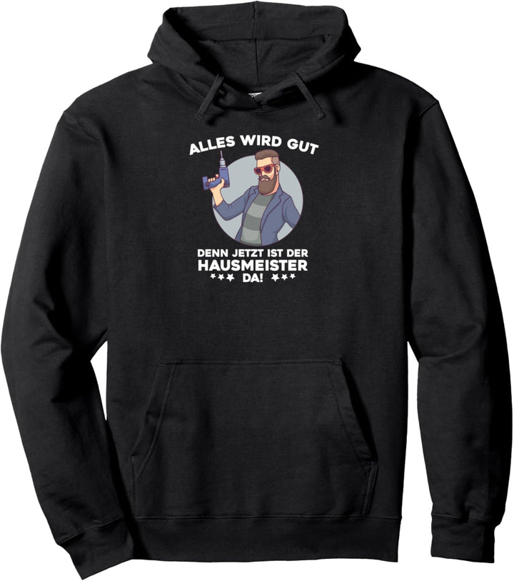 Alles wird gut Hausmeister ist da Lustiger Spruch Pullover Hoodie