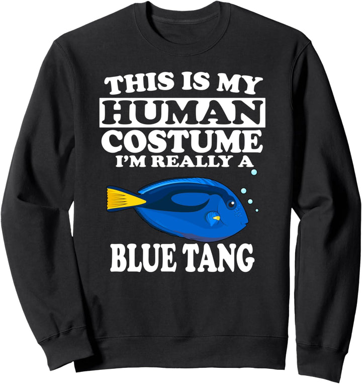 This Is My Human Costume I'm Really A Blue Tang Fish Sweatshirt