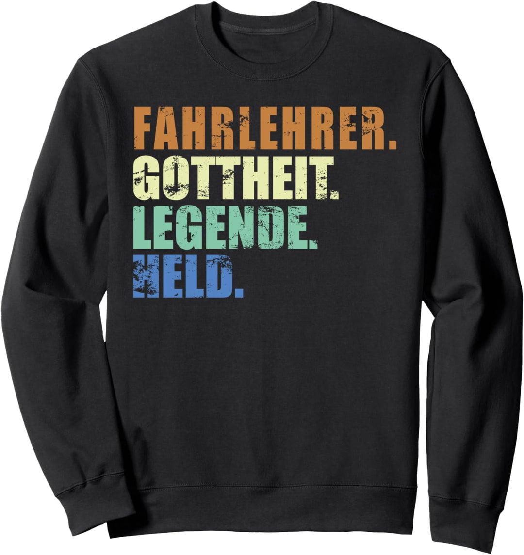 Fahrlehrer Gottheit Legende Held Fahrschule Geschenk Sweatshirt