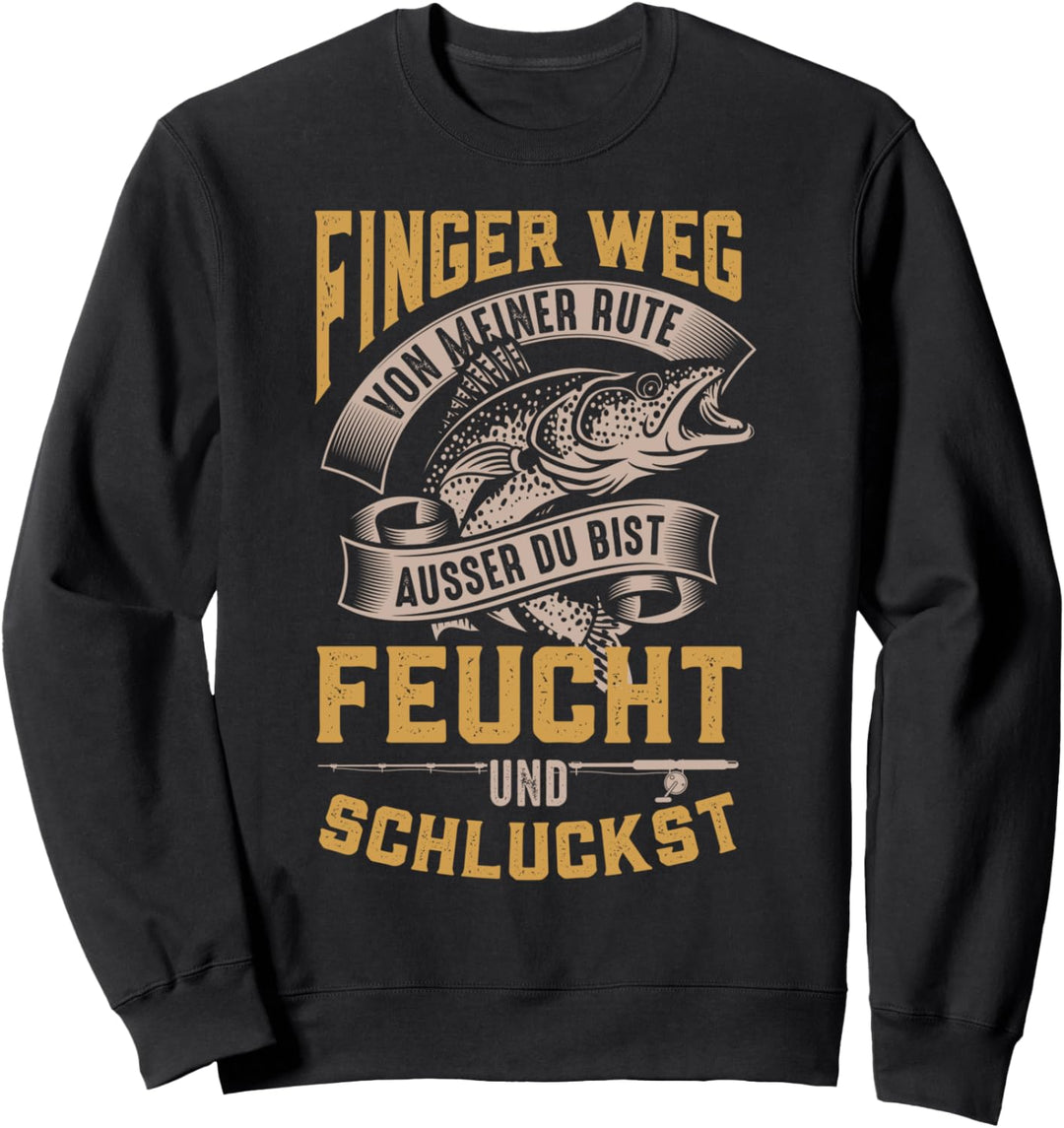 Finger weg von meiner Rute Karpfen Hecht Mann Carp Fishing Sweatshirt