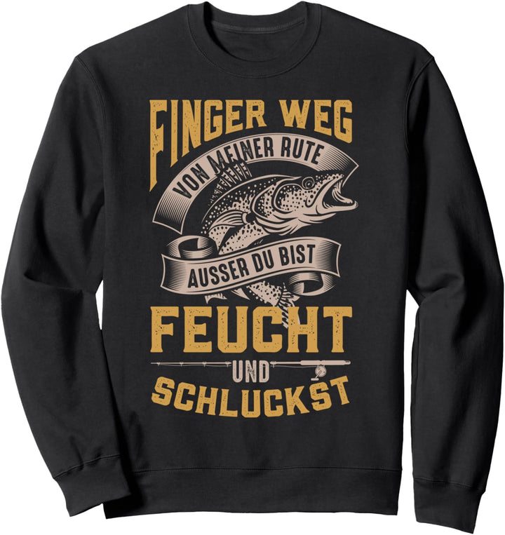 Finger weg von meiner Rute Karpfen Hecht Mann Carp Fishing Sweatshirt