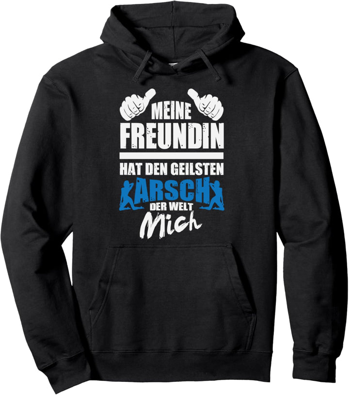 Meine Freundin Hat Den Geilsten Arsch der Welt Mich Geschenk Pullover Hoodie