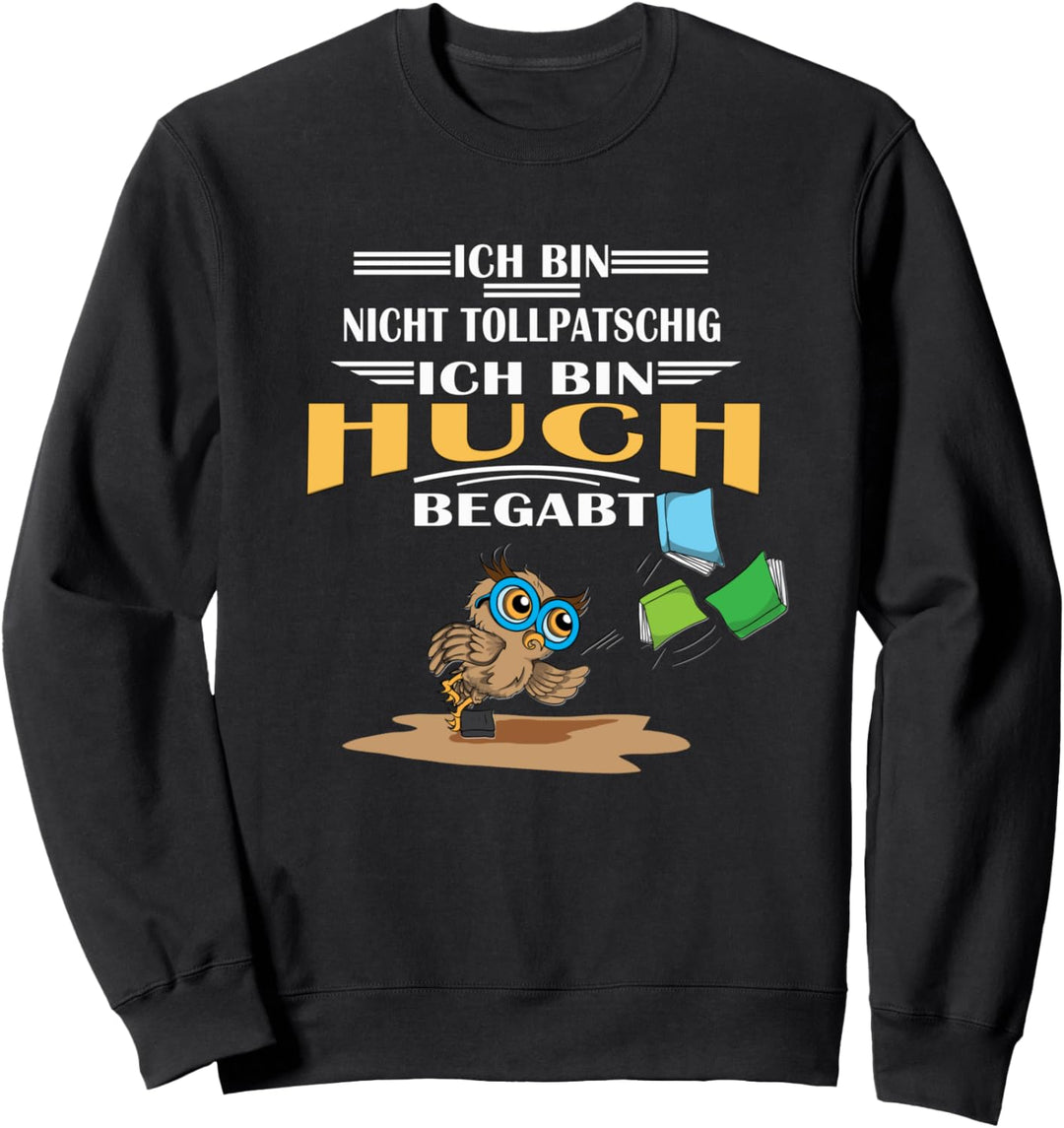 Eule nicht Tollpatschig bin Huchbegabt Lesebücher Geschenk Sweatshirt