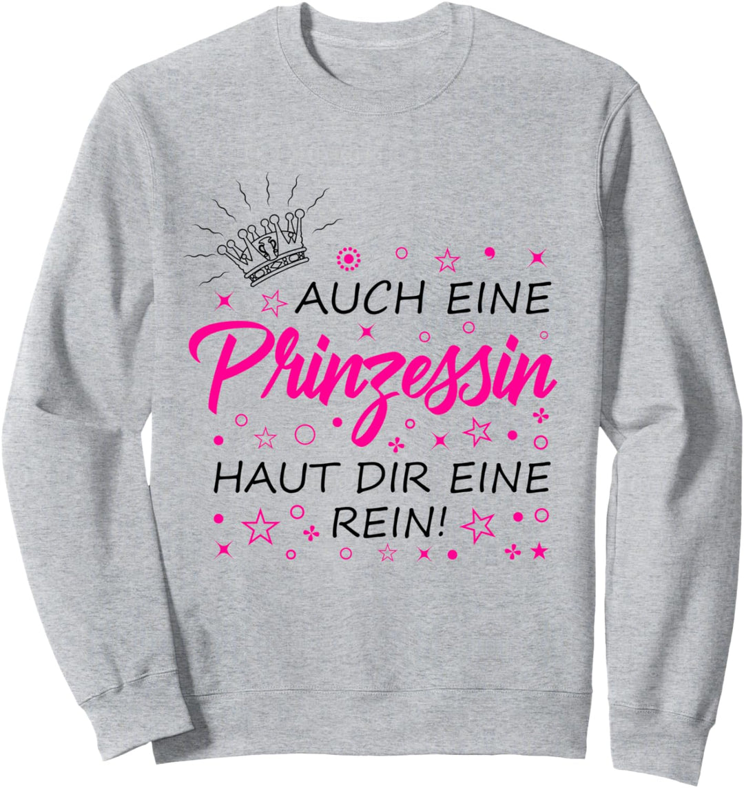 Auch eine Prinzessin haut dir eine rein - Sarkasmus Ironie Sweatshirt