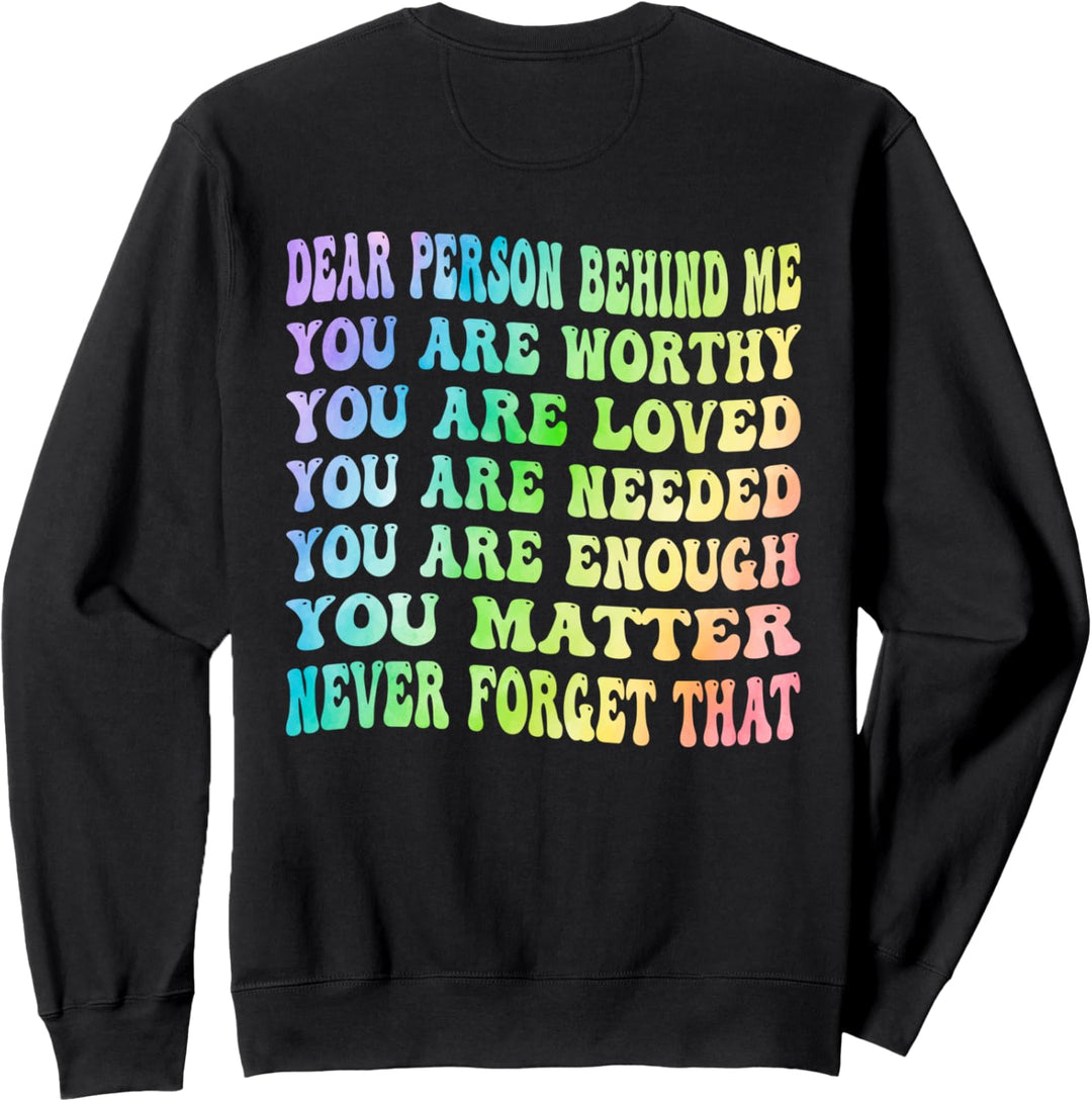 Liebe Person Behind Me You Are Worthy Loved Needed And Enough Sweatshirt