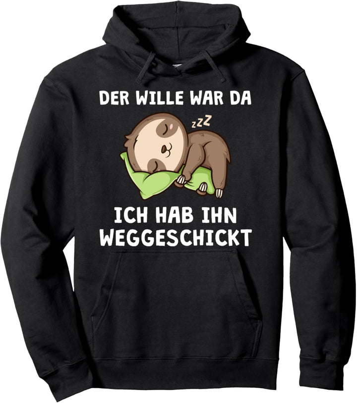 Der Wille War Da Hab Ihn Weggeschickt Lustig Spruch Faultier Pullover Hoodie