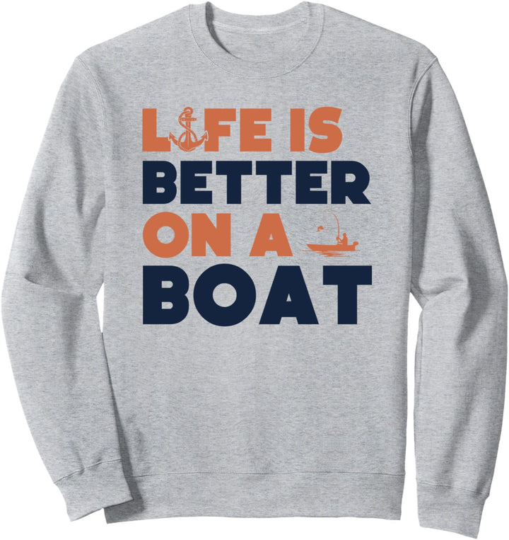 Life is better on a boat, lustiger Segelbootfahrer Sweatshirt