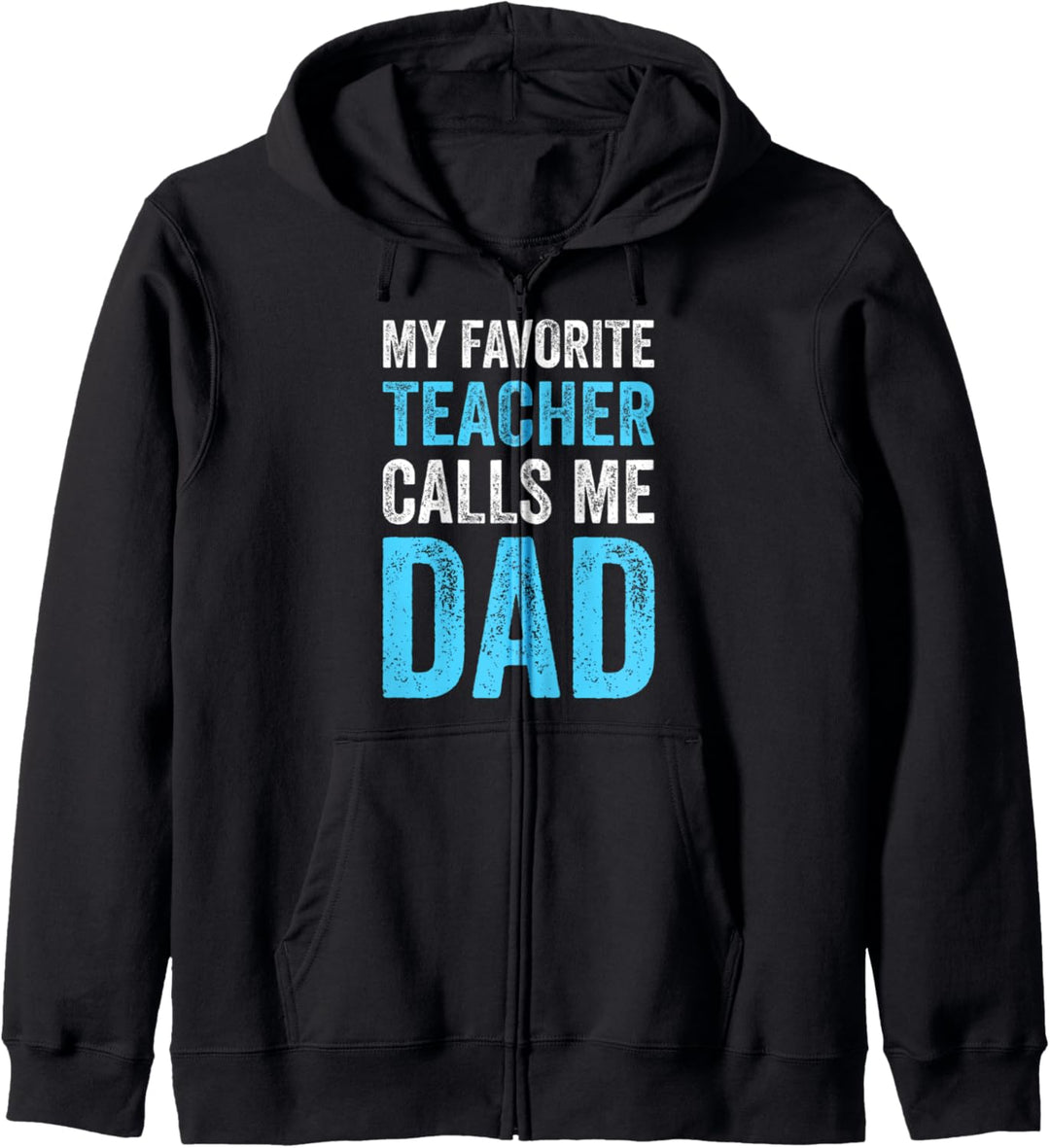 My Favorite Teacher Calls Me Dad Funny Proud Dad Father Kapuzenjacke