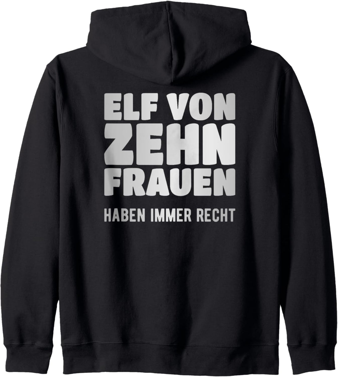 Elf von zehn Frauen haben immer Recht Kapuzenjacke
