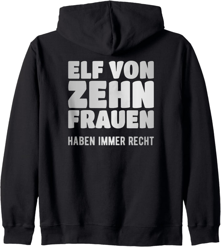Elf von zehn Frauen haben immer Recht Kapuzenjacke