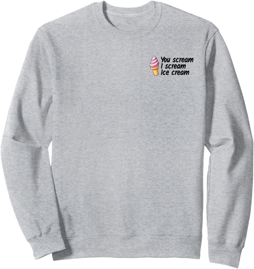 You Scream I Scream Ice Creme Eiscreme Eis Sommer Softeis Sweatshirt