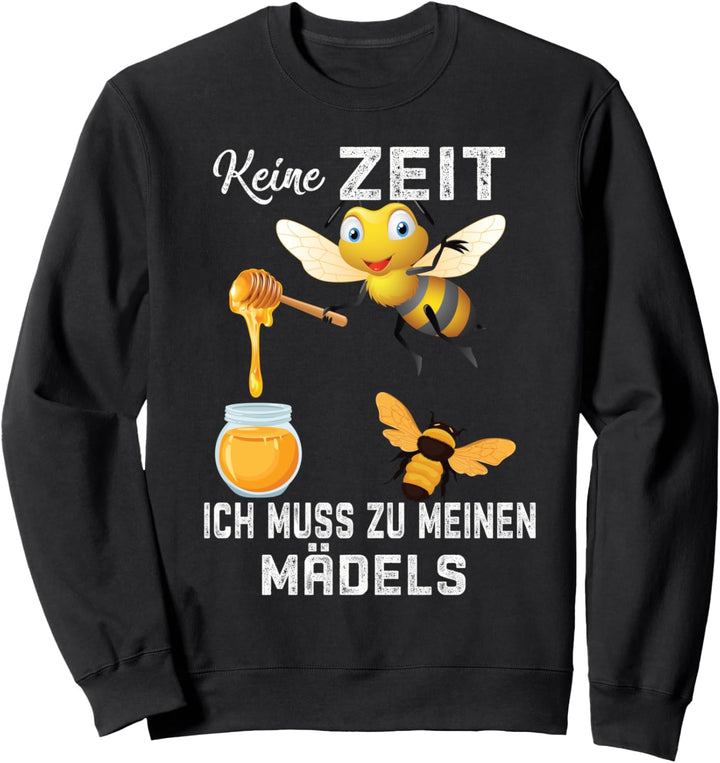 Imker Keine Zeit Ich muss zu Meinen Mädels Imkerei Honig Sweatshirt