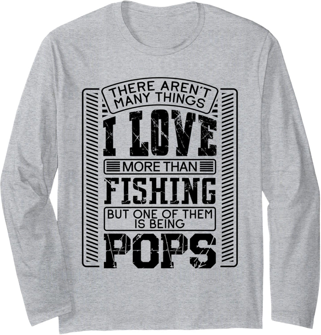 There Aren't Many Things More Than Fishing Pop Pops Gift Langarmshirt
