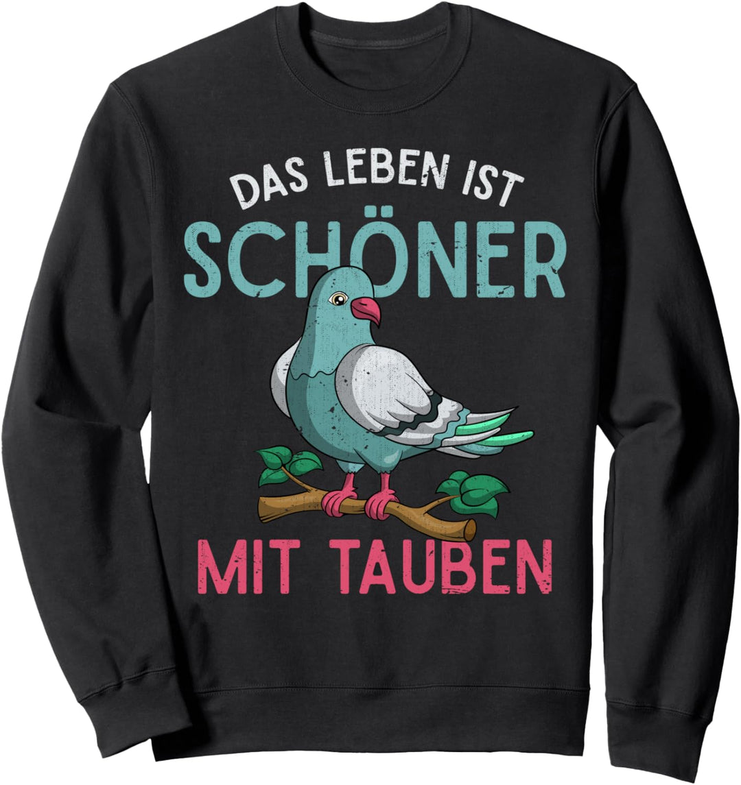 Das Leben ist schöner mit Tauben Taubenzüchter Vogel Taube Sweatshirt