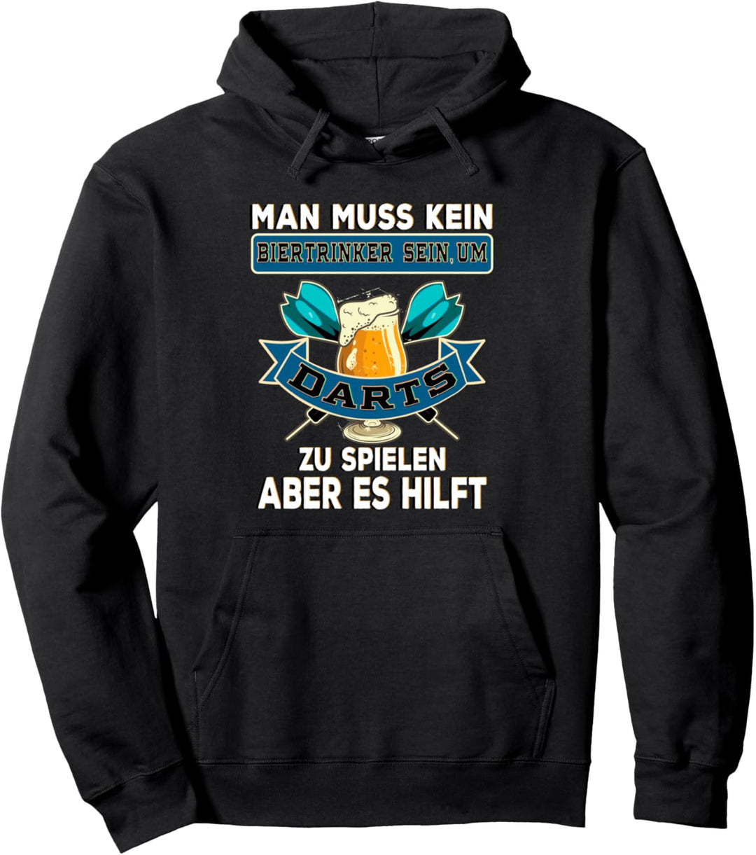 Man muss kein Biertrinker sein, um Darts Dartspieler Dart Pullover Hoodie