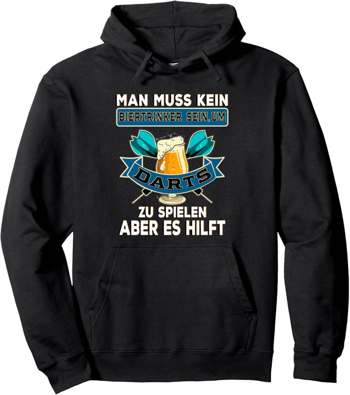 Man muss kein Biertrinker sein, um Darts Dartspieler Dart Pullover Hoodie