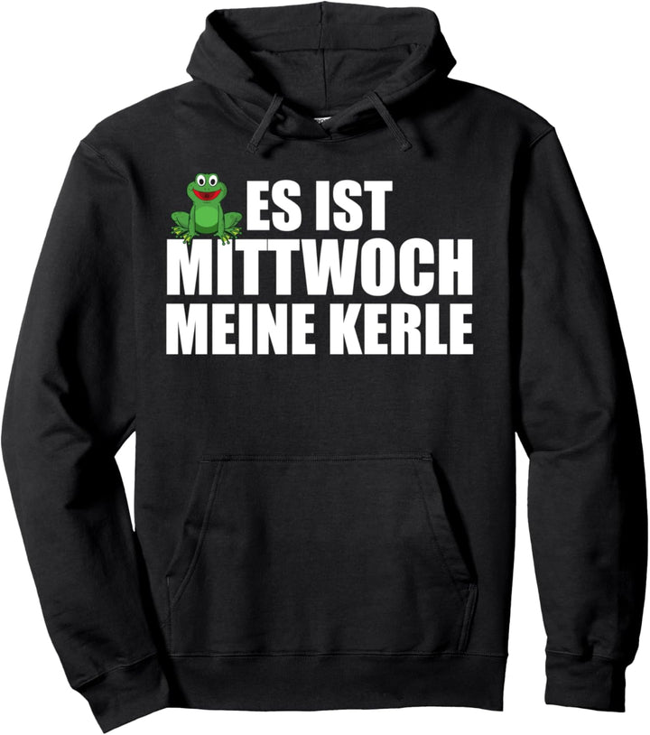 Es ist Mittwoch meine Kerle. Fun Humor Frosch Geschenk Pullover Hoodie