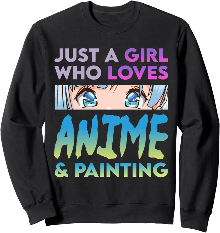 Anime und Malerei | Nur ein Mädchen, das Anime liebt Sweatshirt