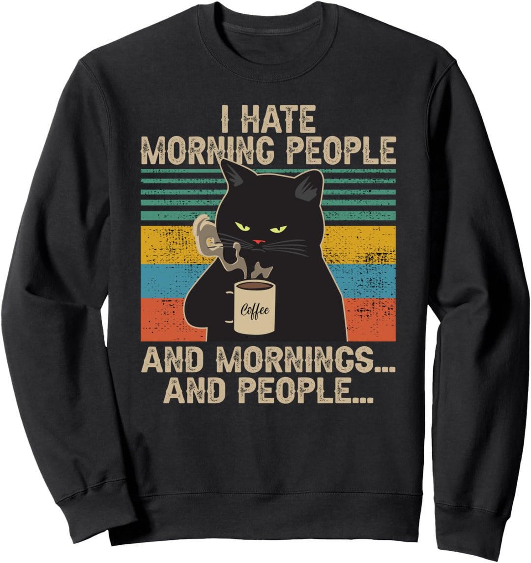 I Hate Morning People And Mornings And People vintage retro Sweatshirt