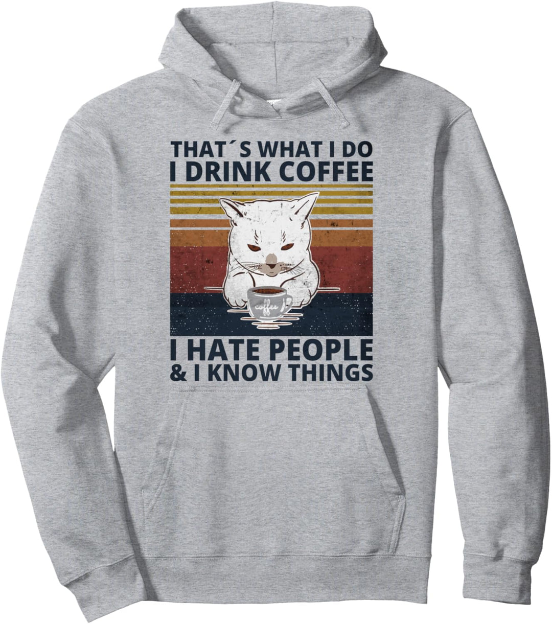 That's What I Do I Drink Coffee I Hate People And I Know cat Pullover Hoodie
