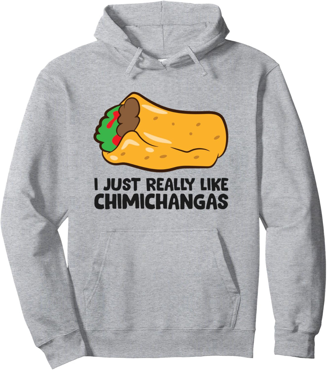 Ich mag Chimichangas Mexican Chimichanga einfach wirklich Pullover Hoodie