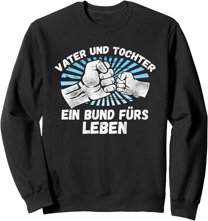 Vater und Tochter ein Bund fürs Leben Geschenk zum Vatertag Sweatshirt