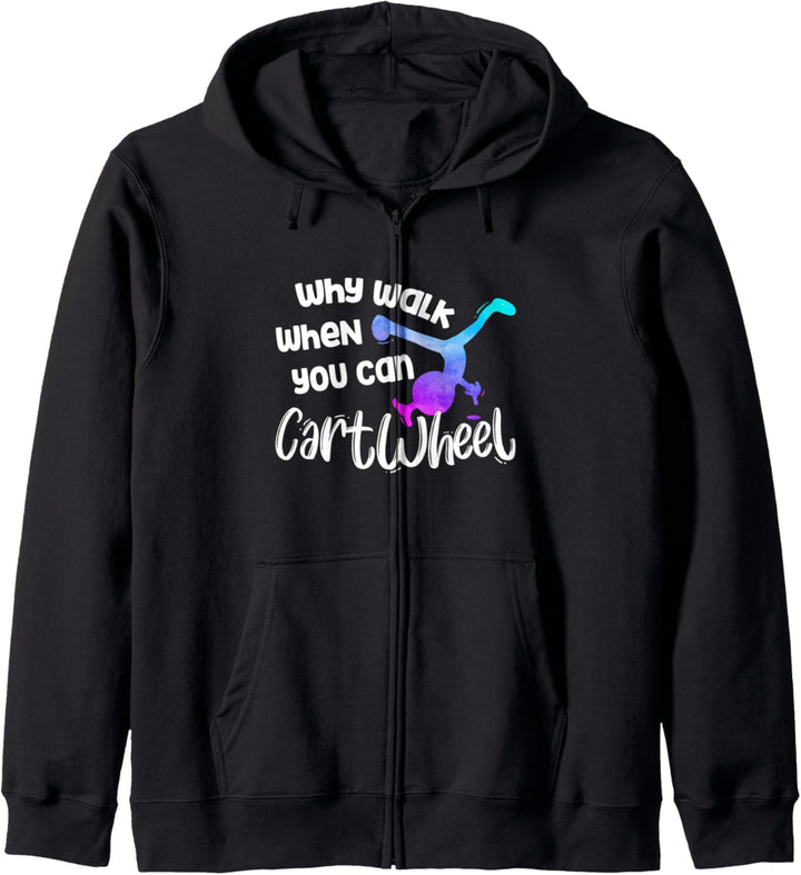 Why Walk When You Can Cartwheel - Gymnastics Girl Gymnasts Kapuzenjacke