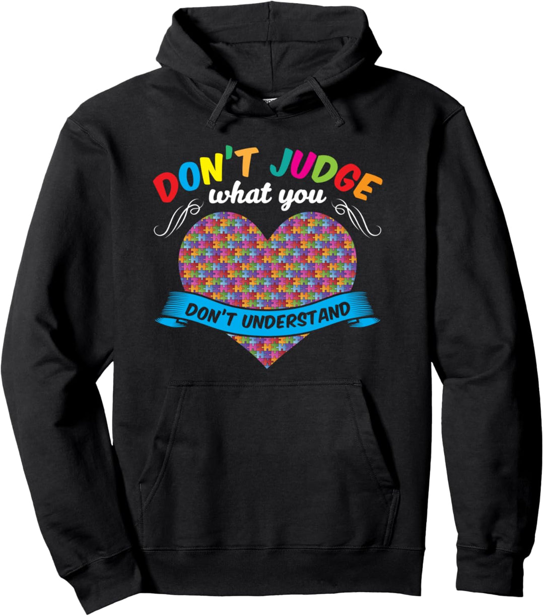 Don't Judge What You Don't Understand Autism Autistic Month Pullover Hoodie