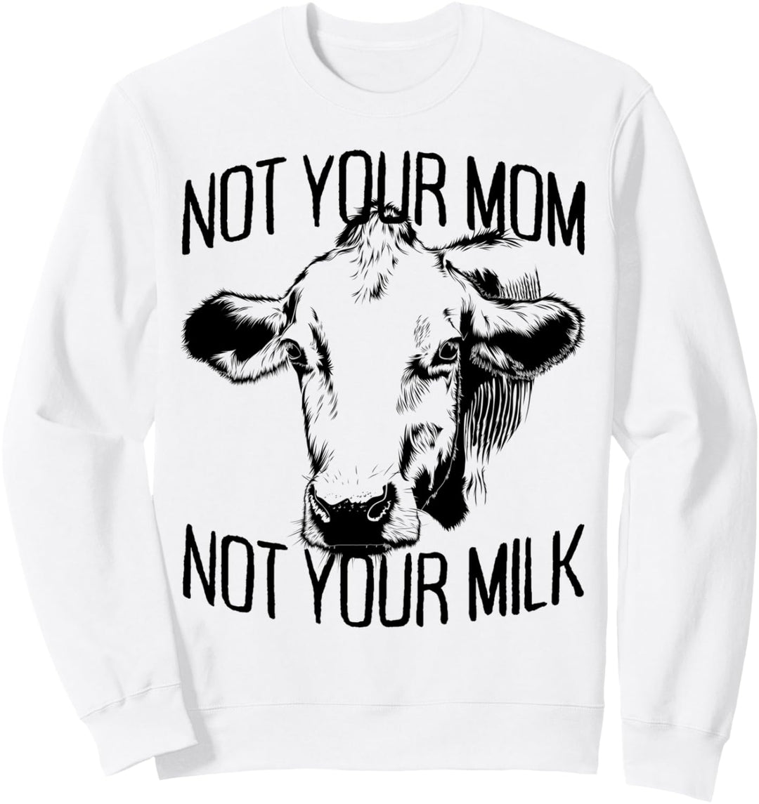 Not Your Mom Not Your Milk Mum Vegetarier Milch Go Vegan Sweatshirt