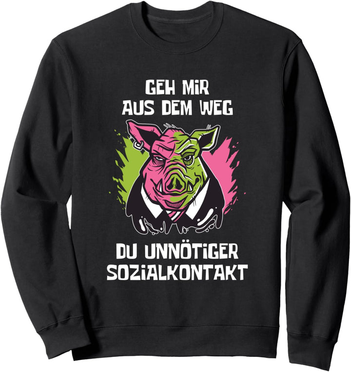 Geh mir aus dem Weg du unnötiger Sozialkontakt Schwein Fun Sweatshirt