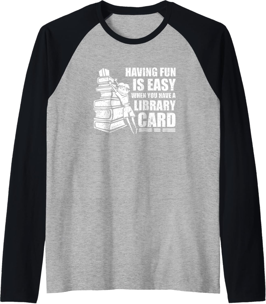 Having Fun is Easy When You Have a Library Card Book Lover Raglan