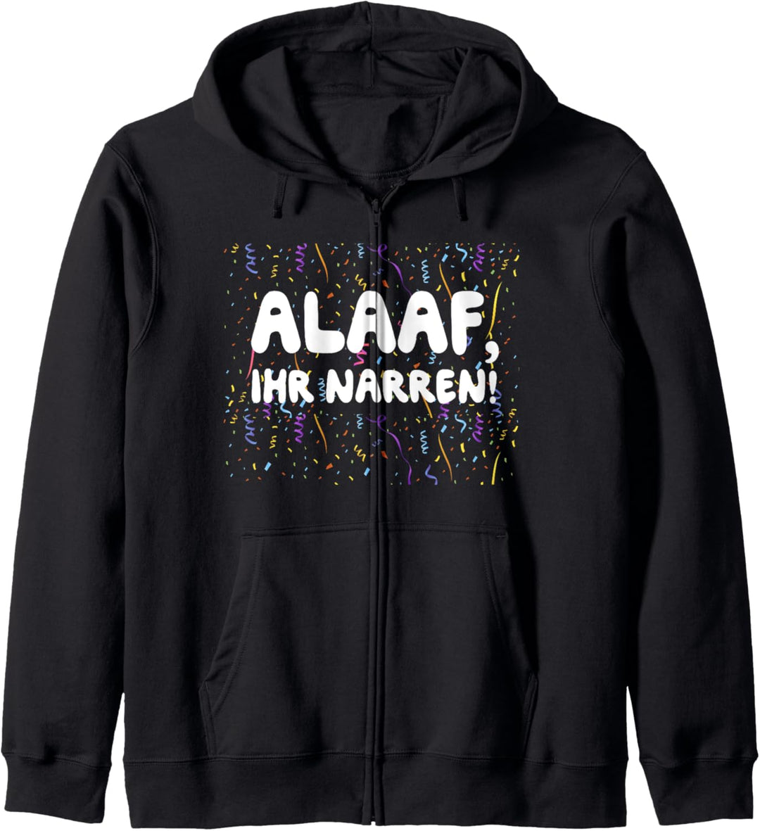 Kölner Karneval & Fasching - Alaaf Ihr Narren Lustiges Kölle Kapuzenjacke