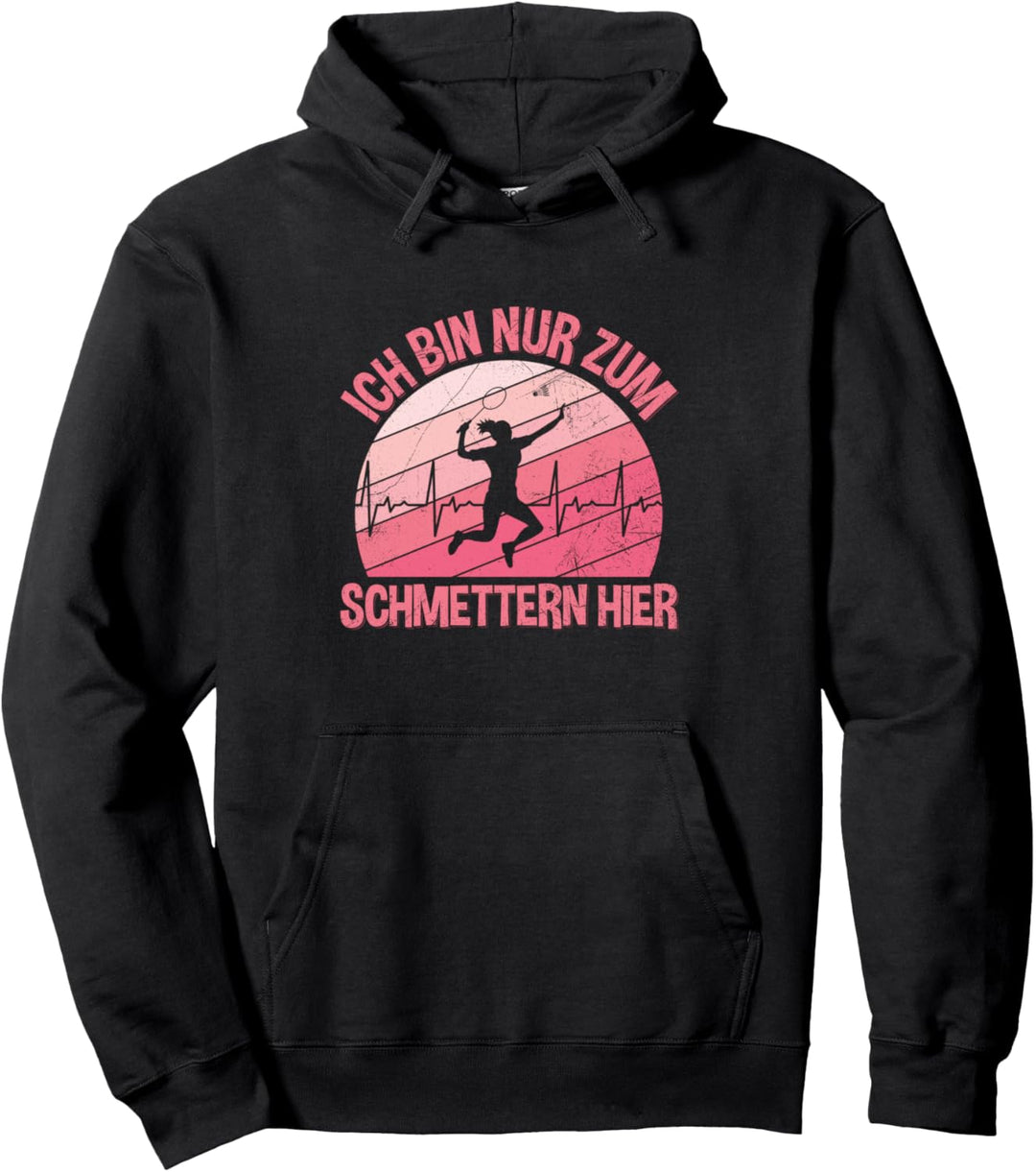 Ich Bin Nur Zum Schmettern Hier Badminton Herzschlag Pullover Hoodie