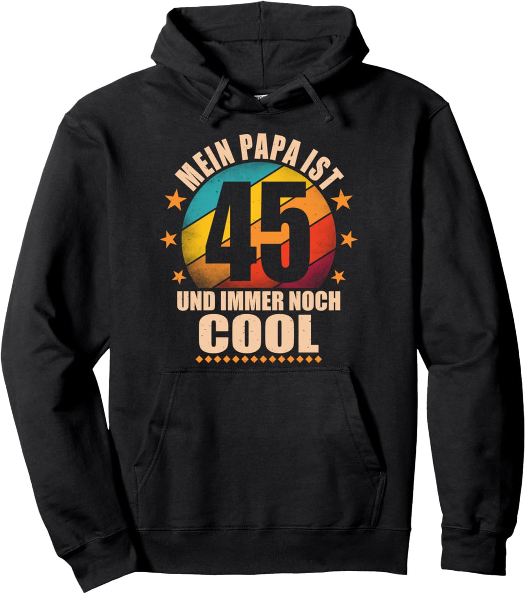 Mein Papa ist 45 und richtig cool - 45. Geburtstag Mann Pullover Hoodie