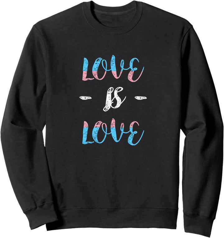 Love is Love Transgender Pride Flagge Sweatshirt