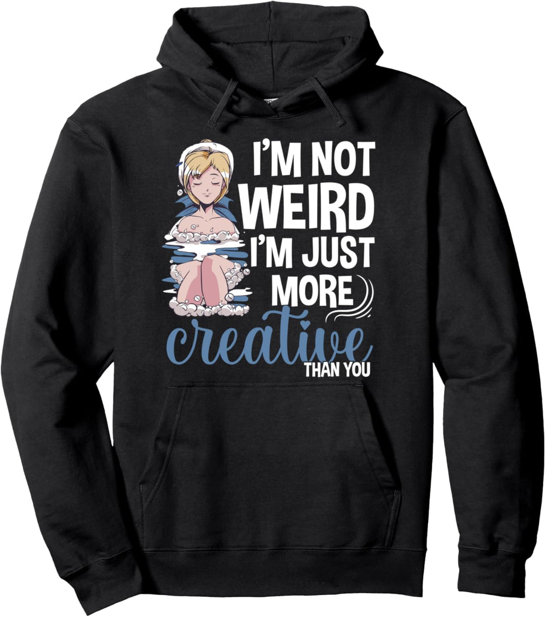 I'm not weird i'm just more creative than you Anime Geschenk Pullover Hoodie