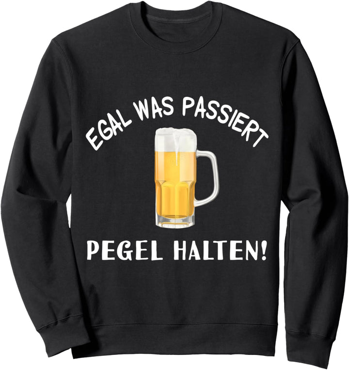 Bier - Egal was passiert - Pegel halten (D010-0356A) Sweatshirt