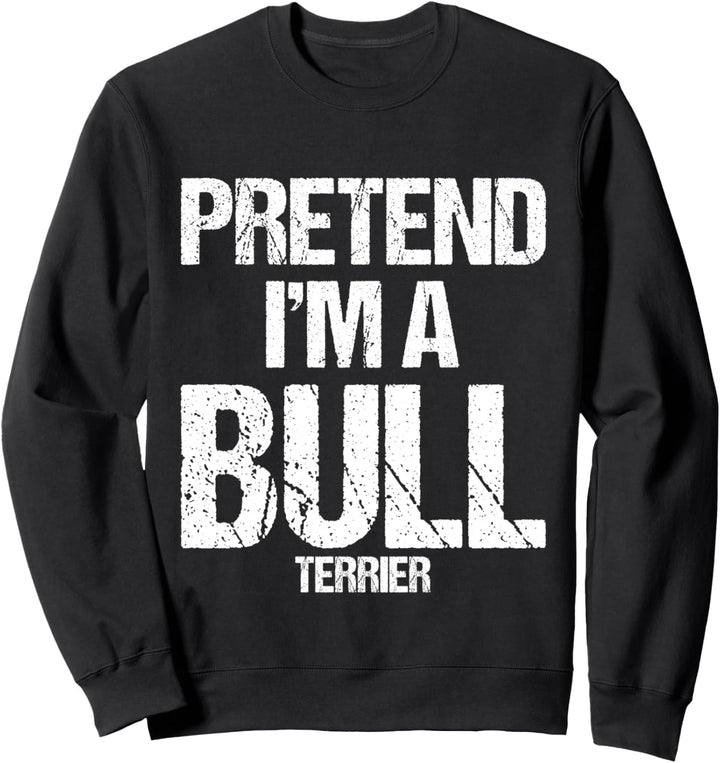 Pretend I'm An Bull Terrier Minimalist Hundekostüm Sweatshirt