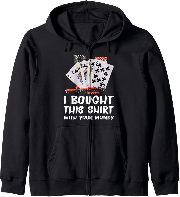 Lustiger Pokerspieler I Bought This With Your Money Kapuzenjacke