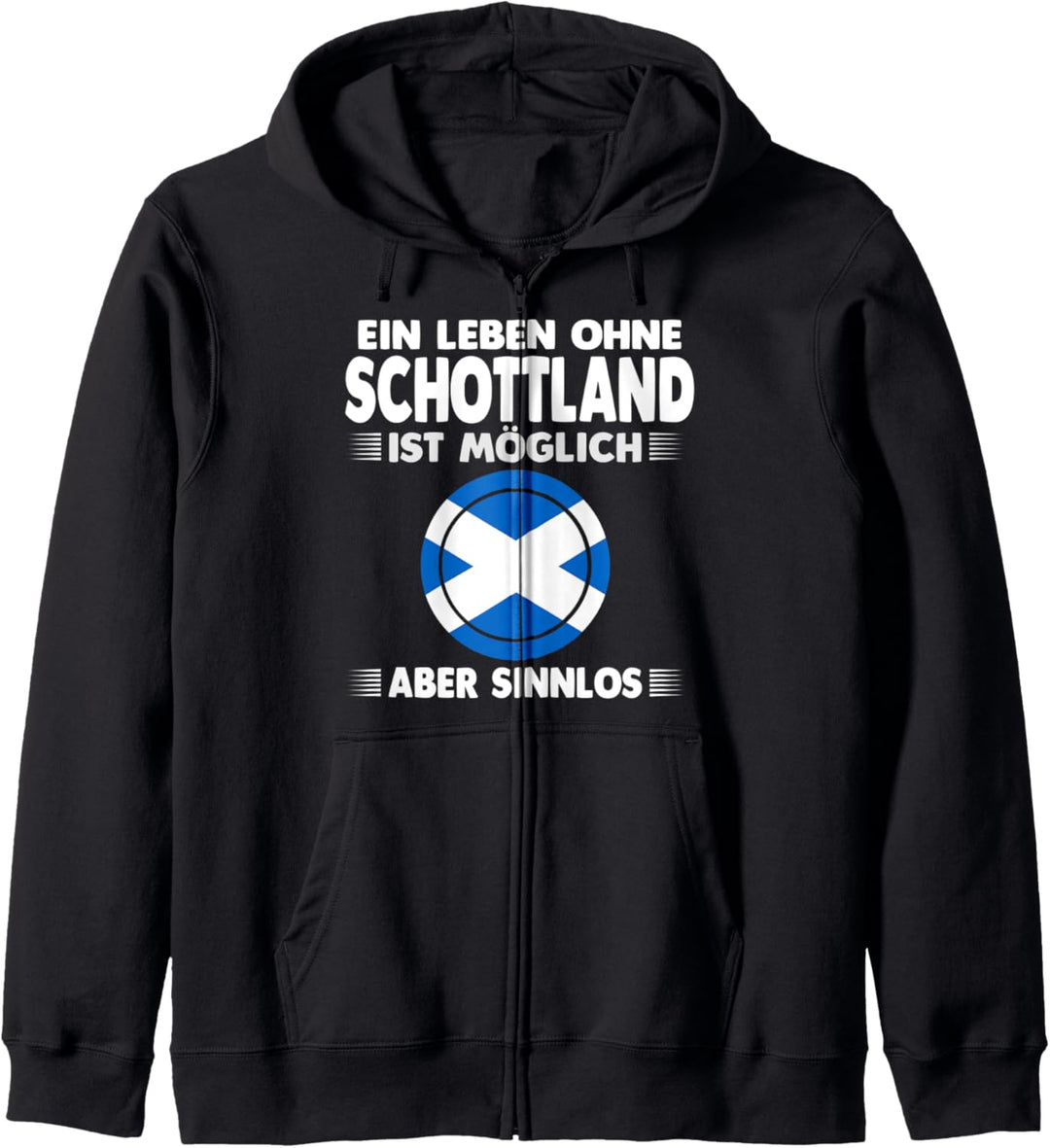 Ein Leben ohne Schottland ist möglich aber sinnlos Kapuzenjacke