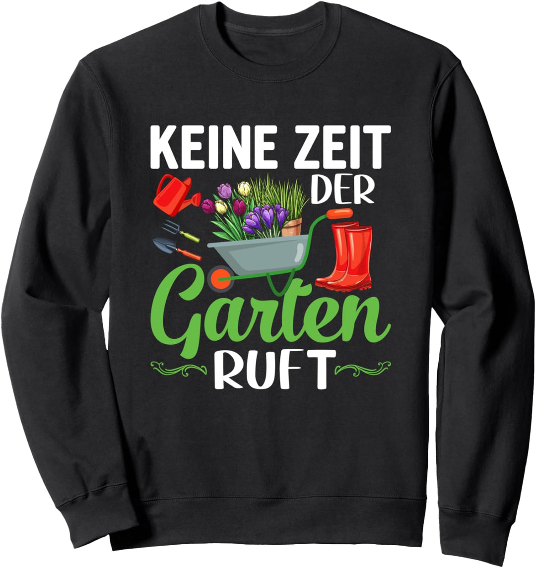 Keine Zeit der Garten ruft Gärtnerin Garten Spruch Sweatshirt