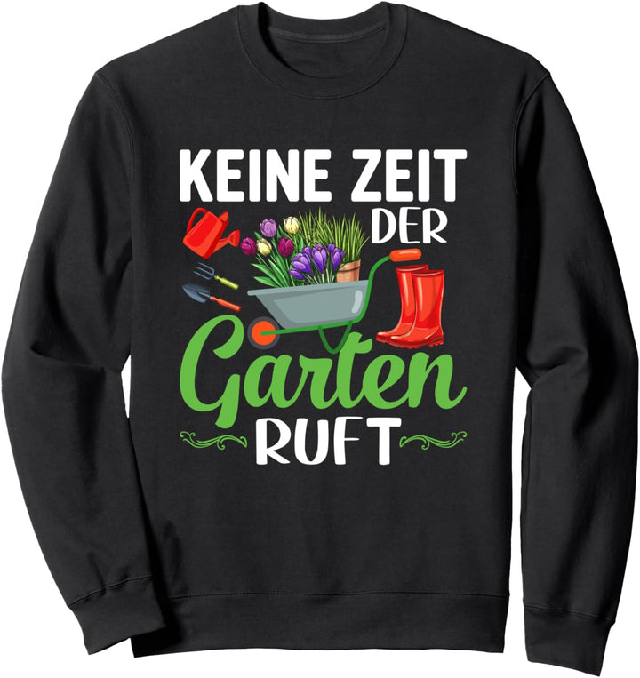 Keine Zeit der Garten ruft Gärtnerin Garten Spruch Sweatshirt